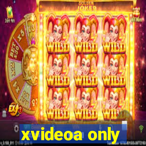 xvideoa only